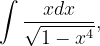 \dpi{120} \int \frac{xdx}{\sqrt{1-x^{4}}},